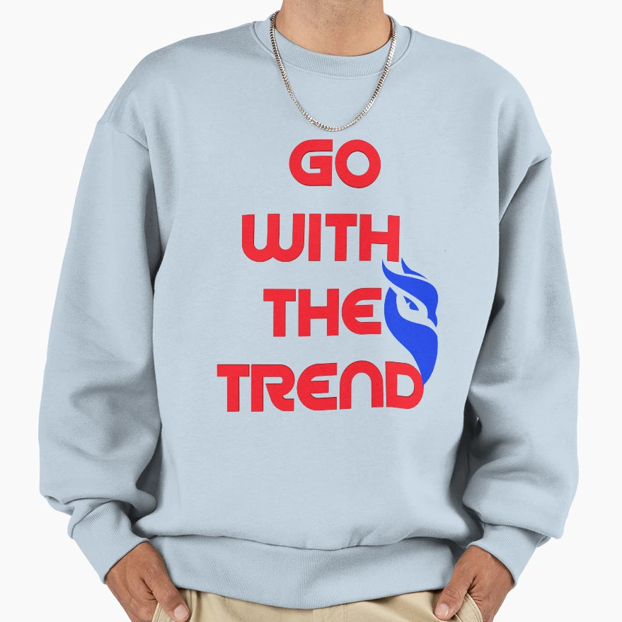 Go Trend Sweatshirt - Novelty Apparel for Adults - T-Shirt, Sweatshirt, Hoodie