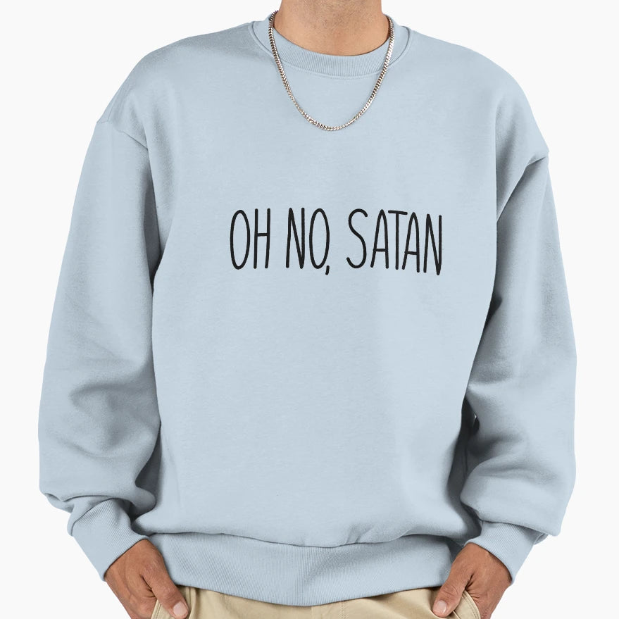 Oh No Satan Sweatshirt - Novelty Apparel Unisex - T-Shirt, Sweatshirt, Hoodie