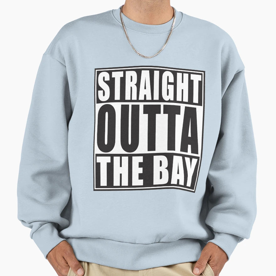 Straight Outta Bay Sweatshirt - Graphic Print for Adults - T-Shirt, Sweatshirt, Hoodie
