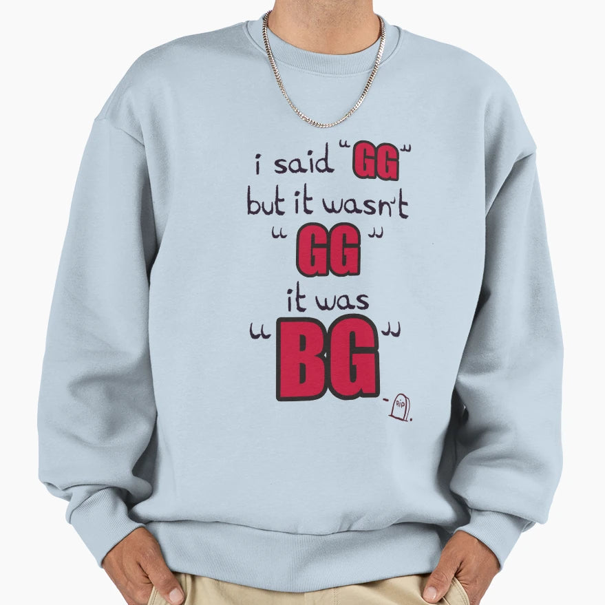 I Said Gg But It Wasnt Gg Sweatshirt - Aesthetic Graphic Unisex - T-Shirt, Sweatshirt, Hoodie