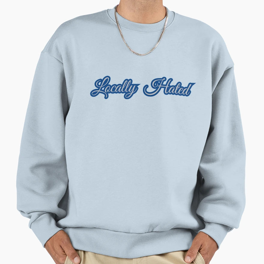 Locally Hated Sweatshirt - Unique Graphic Unisex - T-Shirt, Sweatshirt, Hoodie