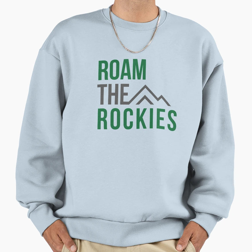 Roam Rockies Sweatshirt - Fun Novelty Design Unisex - T-Shirt, Sweatshirt, Hoodie