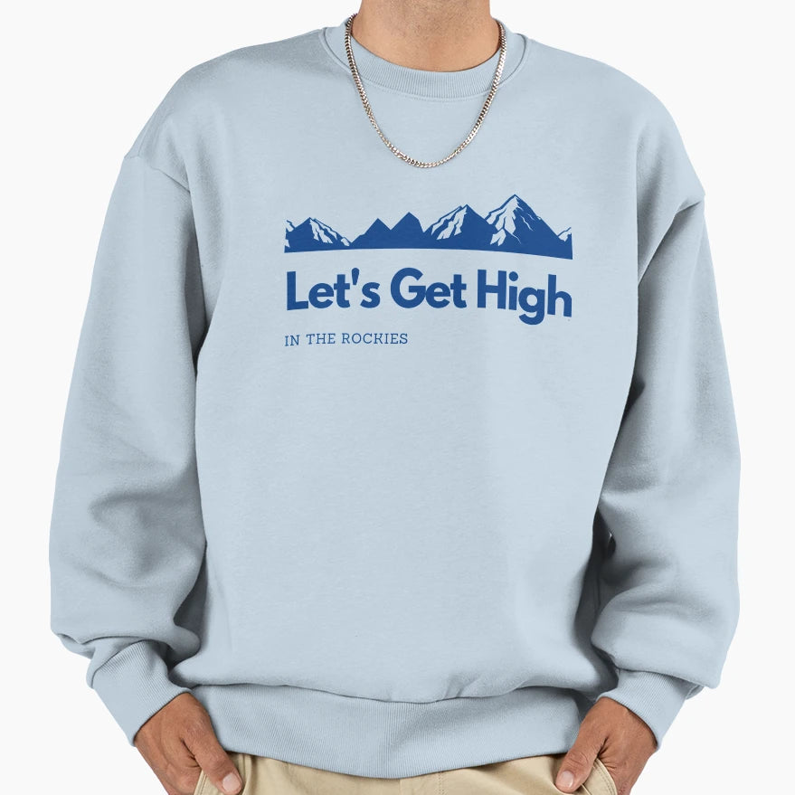 Lets Get High Rockies Climbing Sweatshirt - Fun Novelty Design Men Women - T-Shirt, Sweatshirt, Hoodie