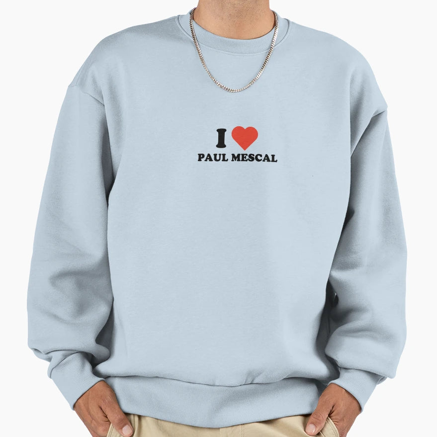 I Love Paul Mescal Sweatshirt - Streetwear Style Men Women - T-Shirt, Sweatshirt, Hoodie