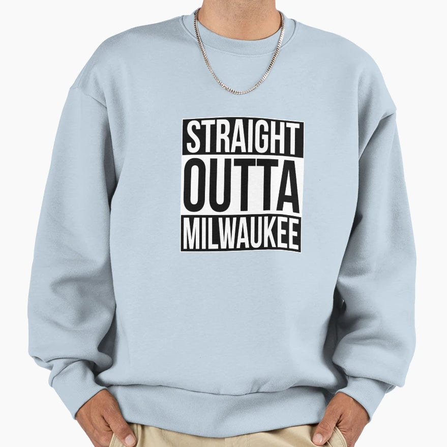 Straight Outta Milwaukee Sweatshirt - Custom Art Print Men Women - T-Shirt, Sweatshirt, Hoodie