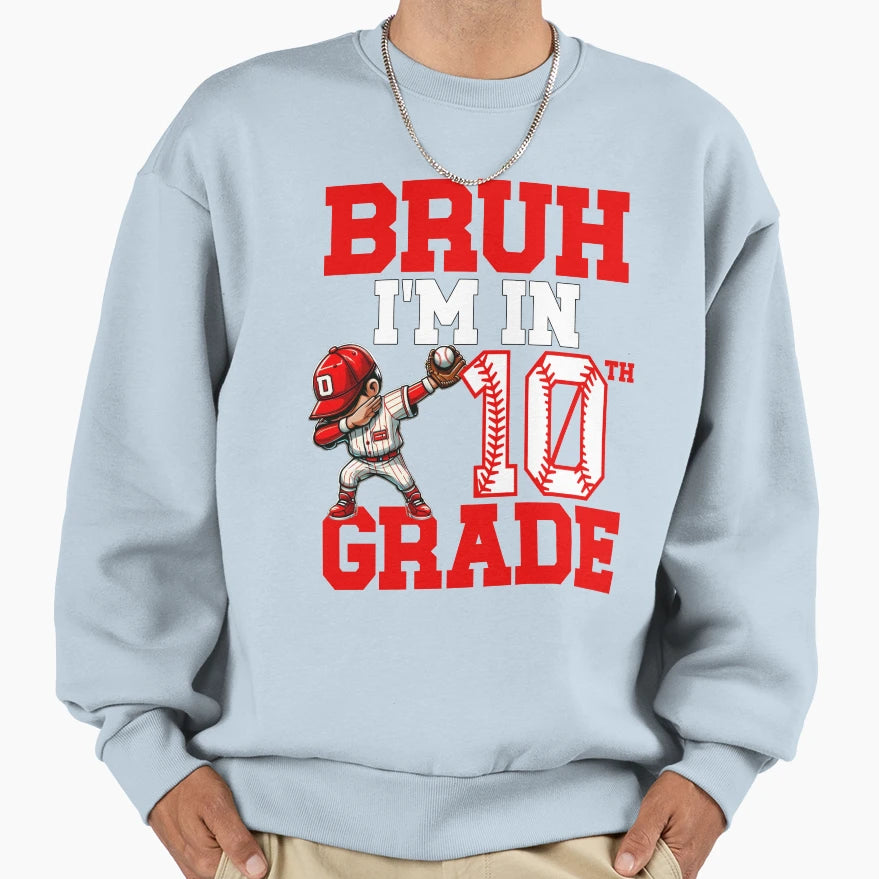 Bruh Im 10Th Grade Back To Sweatshirt - Fun Novelty Design for Adults - T-Shirt, Sweatshirt, Hoodie