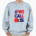 We Call Bs Sweatshirt - Custom Art Print Unisex - T-Shirt, Sweatshirt, Hoodie