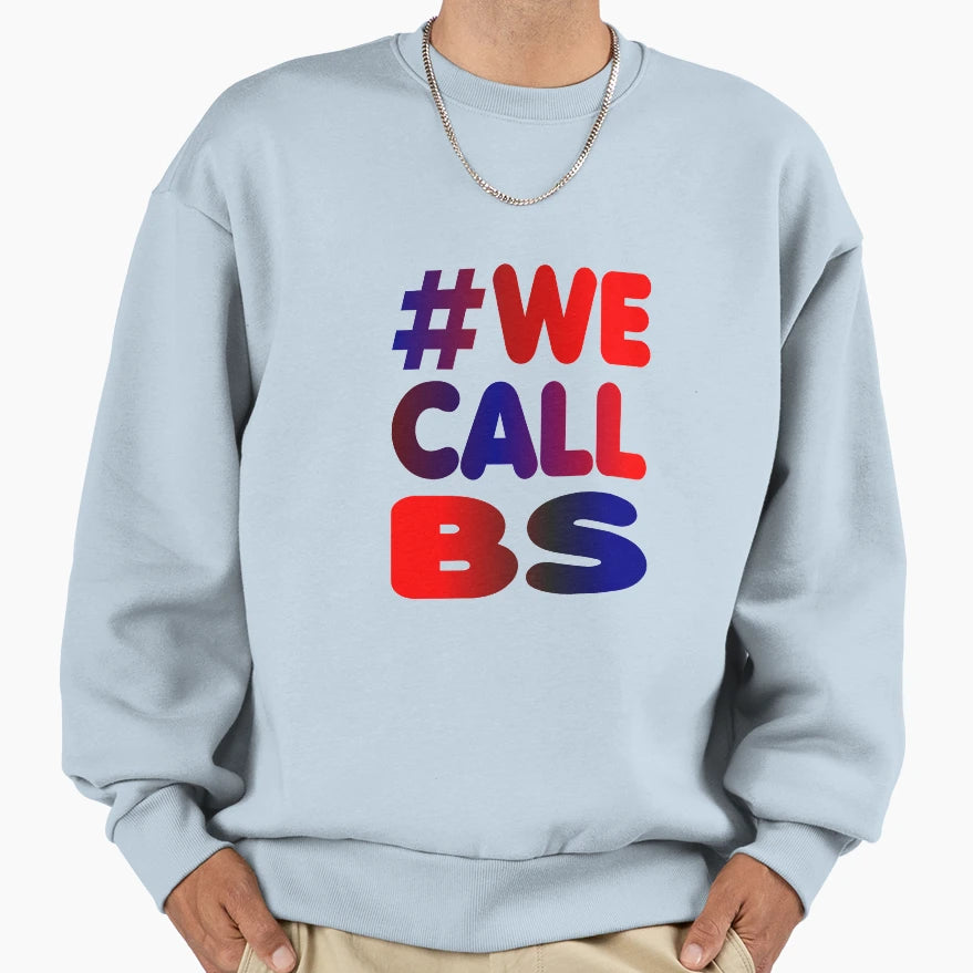 We Call Bs Sweatshirt - Custom Art Print Unisex - T-Shirt, Sweatshirt, Hoodie