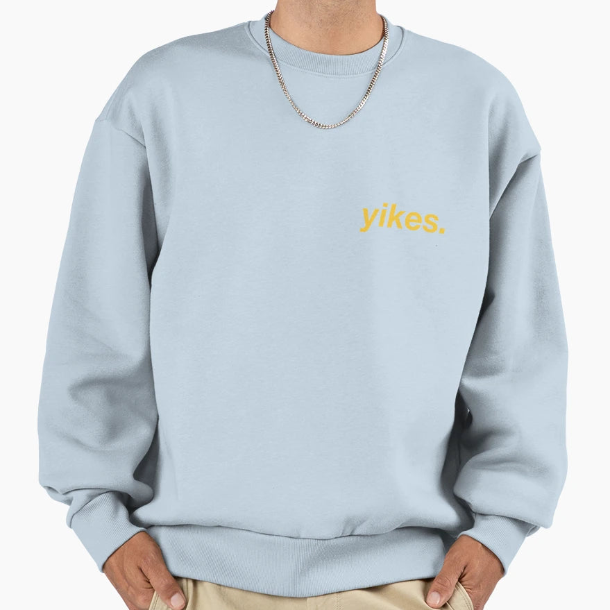 Yikes Sweatshirt - Custom Art Print Men Women - T-Shirt, Sweatshirt, Hoodie