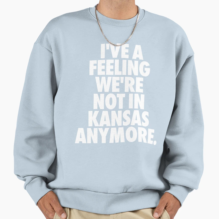 Not Kansas Sweatshirt - Aesthetic Graphic for Adults - T-Shirt, Sweatshirt, Hoodie