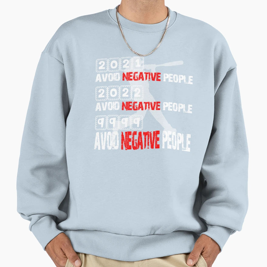 Avoid Negative People Baseball Sweatshirt - Trendy Graphic Men Women - T-Shirt, Sweatshirt, Hoodie