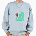 Im Here This Game Sweatshirt - Novelty Apparel Men Women - T-Shirt, Sweatshirt, Hoodie