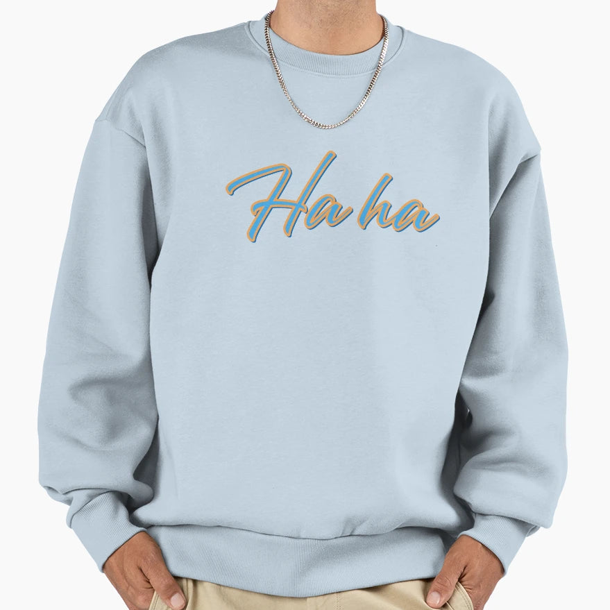 Ha Ha Sweatshirt - Graphic Print for Adults - T-Shirt, Sweatshirt, Hoodie