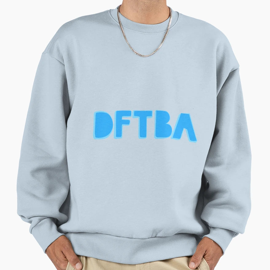 Dftba Sweatshirt - Fun Novelty Design Unisex - T-Shirt, Sweatshirt, Hoodie