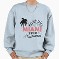 Miami Epic Sweatshirt - Graphic Print Unisex - T-Shirt, Sweatshirt, Hoodie