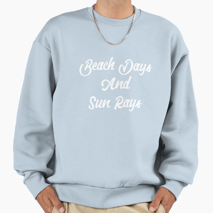 Beach Days And Sun Rays Sweatshirt - Custom Art Print for Adults - T-Shirt, Sweatshirt, Hoodie