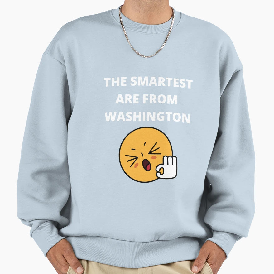 Smartest Are From Washington Sweatshirt - Graphic Print Unisex - T-Shirt, Sweatshirt, Hoodie