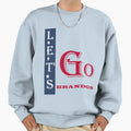 Lets Go Brandon Sweatshirt - Aesthetic Graphic Unisex - T-Shirt, Sweatshirt, Hoodie