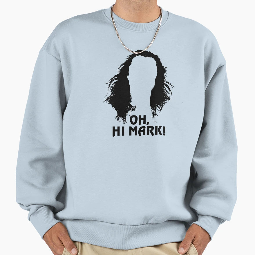 Oh Hi Mark Sweatshirt - Unique Graphic for Adults - T-Shirt, Sweatshirt, Hoodie