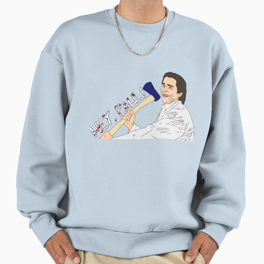 Hey Paul Sweatshirt - Fun Novelty Design Unisex - T-Shirt, Sweatshirt, Hoodie