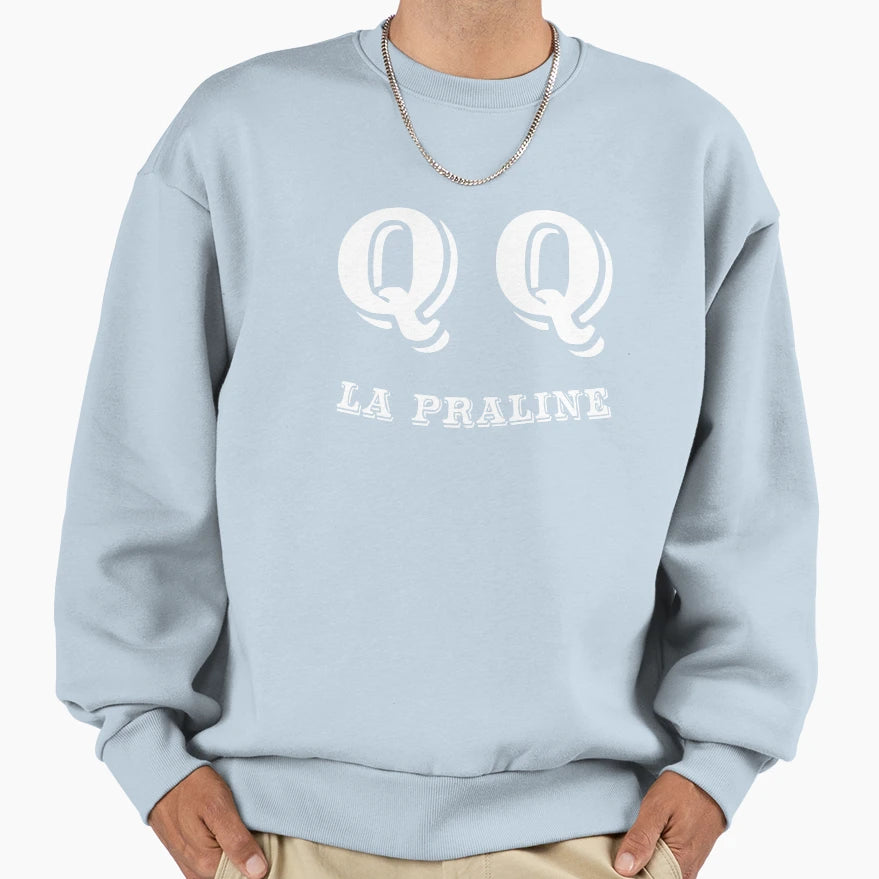 Qq La Praline Fun Message Sweatshirt - Novelty Apparel Men Women - T-Shirt, Sweatshirt, Hoodie