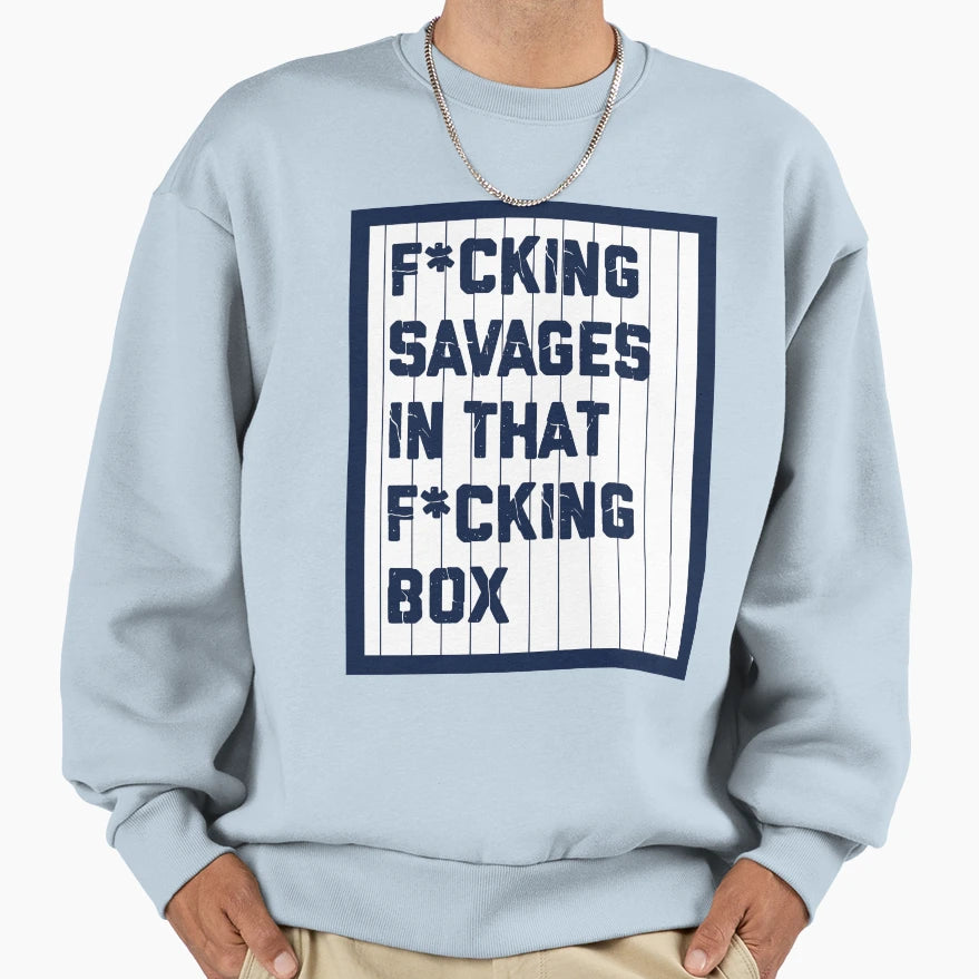 F Cking Savages That F Cking Box Nyy Sweatshirt - Aesthetic Graphic Unisex - T-Shirt, Sweatshirt, Hoodie