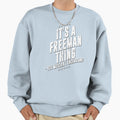 Its Freeman Thing Funny Last Name Sweatshirt - Novelty Apparel Unisex - T-Shirt, Sweatshirt, Hoodie