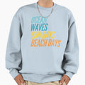 Ocean Waves Sun Rays Beach Days Sweatshirt - Unique Graphic Unisex - T-Shirt, Sweatshirt, Hoodie