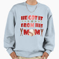 He Got It From His Mom Baseball Sweatshirt - Graphic Print for Adults - T-Shirt, Sweatshirt, Hoodie