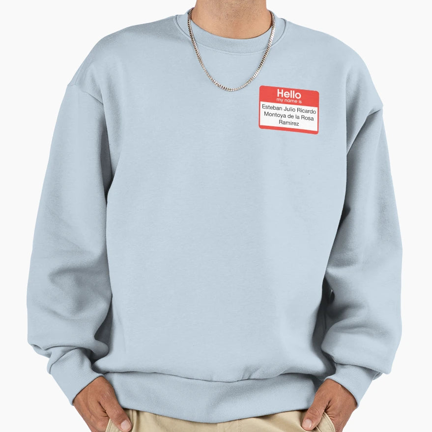 My Name Is Sweatshirt - Custom Art Print Unisex - T-Shirt, Sweatshirt, Hoodie