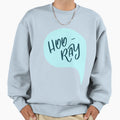 Hoo Ray Speech Bubble Funny Sweatshirt - Unique Graphic Unisex - T-Shirt, Sweatshirt, Hoodie