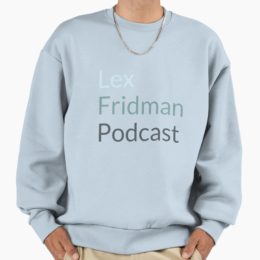 Lex Fridman Podcast Sweatshirt - Novelty Apparel for Adults - T-Shirt, Sweatshirt, Hoodie
