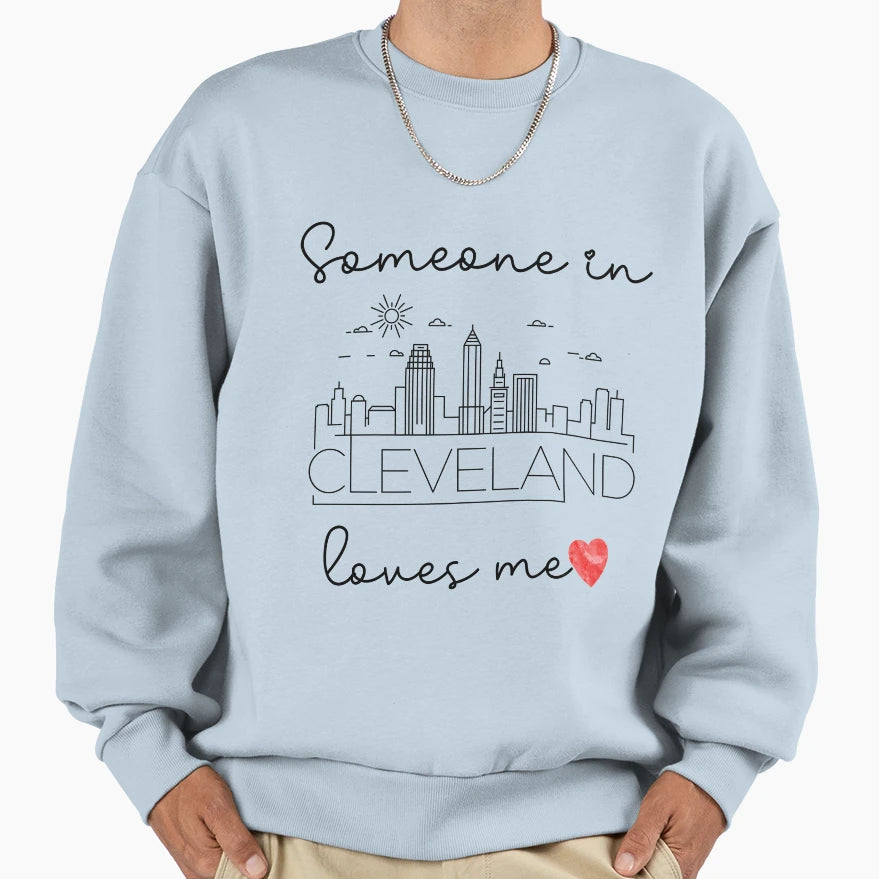 Someone Cleveland Loves Me Sweatshirt - Graphic Print for Adults - T-Shirt, Sweatshirt, Hoodie