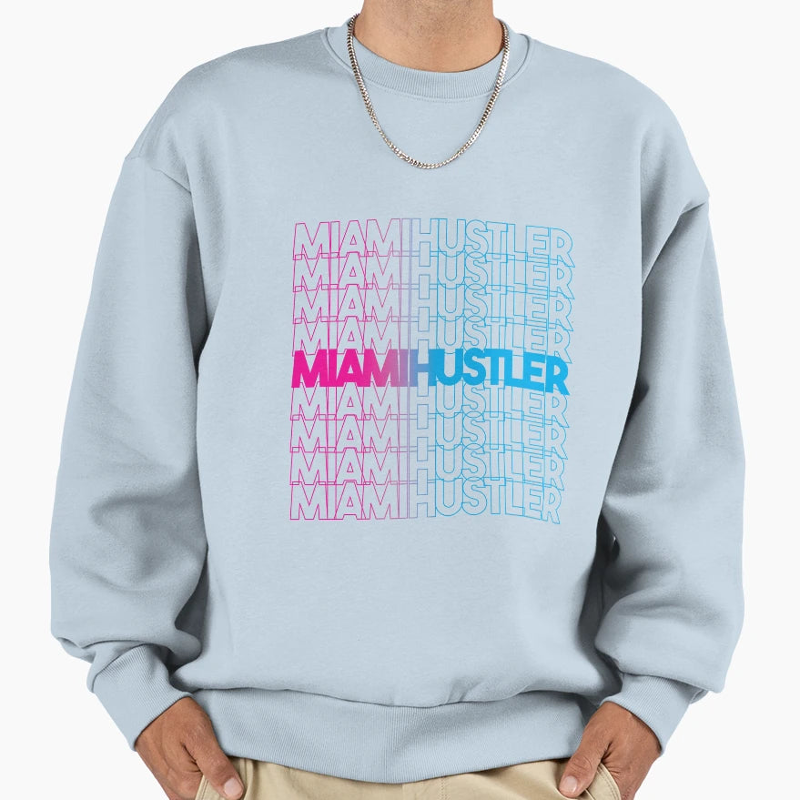 Miami Hustler Sweatshirt - Fun Novelty Design Unisex - T-Shirt, Sweatshirt, Hoodie
