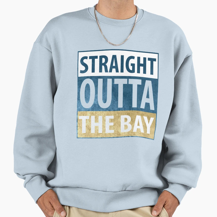 Straight Outta Bay Sweatshirt - Fun Novelty Design Men Women - T-Shirt, Sweatshirt, Hoodie
