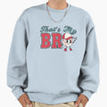 Thats My Bro Baseball Sweatshirt - Fun Novelty Design Unisex - T-Shirt, Sweatshirt, Hoodie
