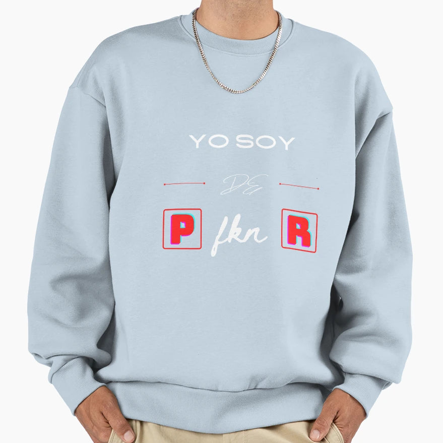 Yo Soy De P Fkn R Sweatshirt - Fun Novelty Design Unisex - T-Shirt, Sweatshirt, Hoodie