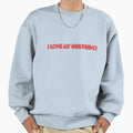 I Love My Girlfriend Sweatshirt - Minimalist Print Unisex - T-Shirt, Sweatshirt, Hoodie