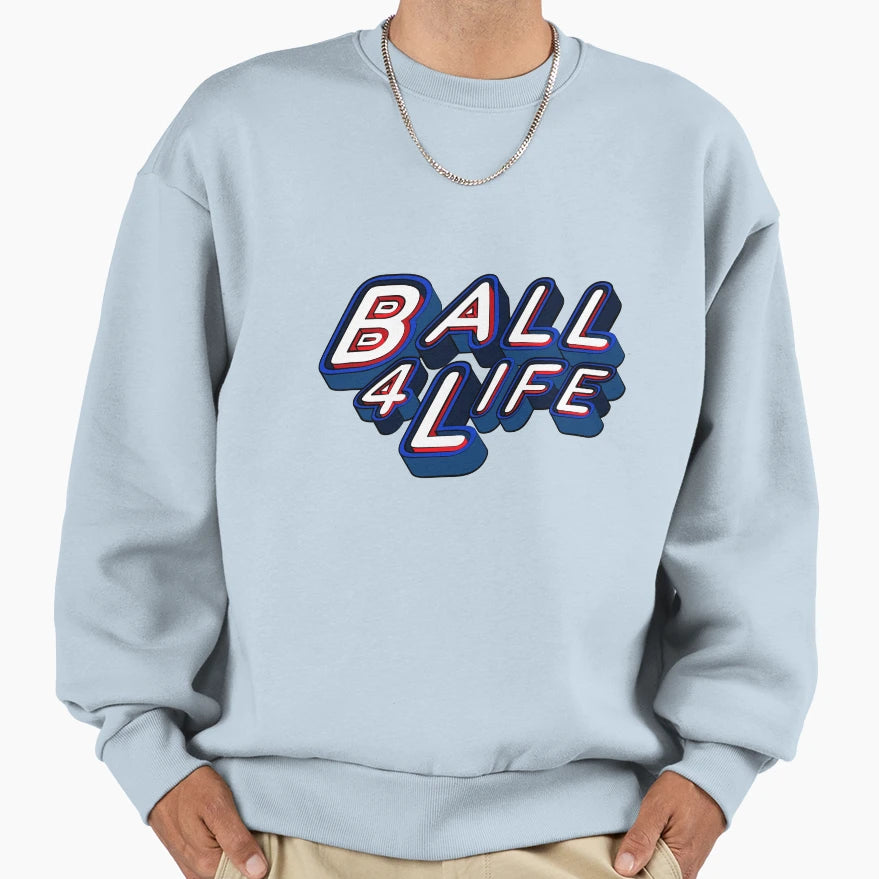 Ball 4 Life Sweatshirt - Novelty Apparel for Adults - T-Shirt, Sweatshirt, Hoodie