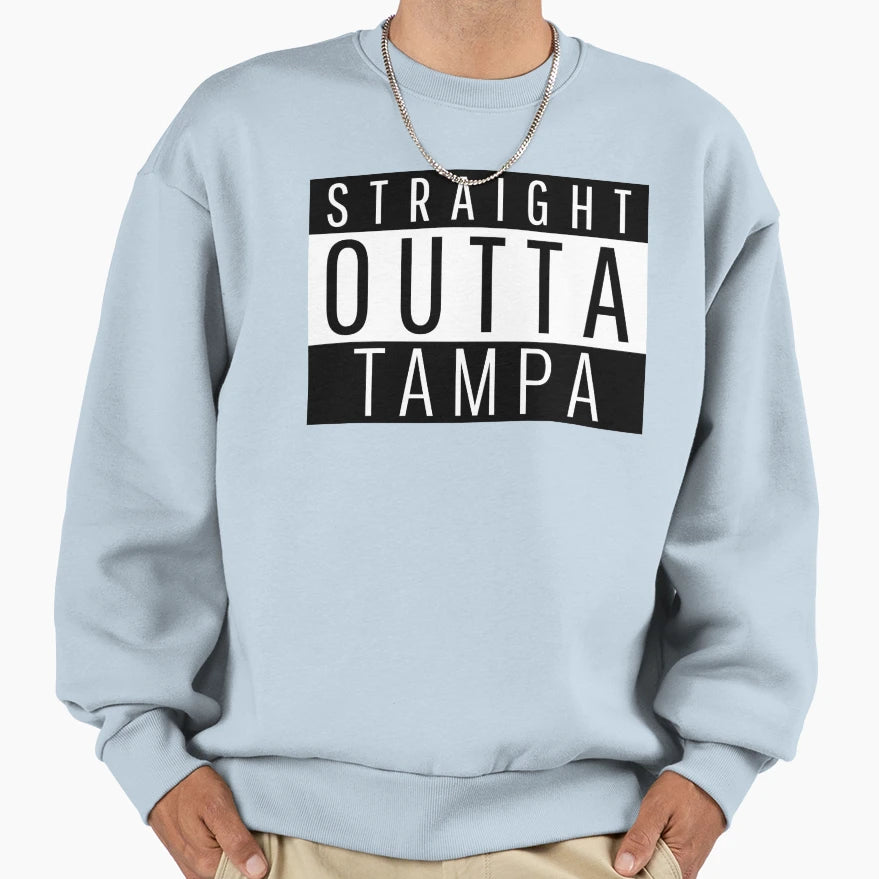 Straight Outta Tampa Florida Sweatshirt - Novelty Apparel Men Women - T-Shirt, Sweatshirt, Hoodie