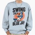 Swing Like Blue Jay Sweatshirt - Custom Art Print for Adults - T-Shirt, Sweatshirt, Hoodie