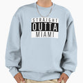 Straight Outta Miami Sweatshirt - Novelty Apparel for Adults - T-Shirt, Sweatshirt, Hoodie