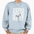 Zero Days Rest Sweatshirt - Casual Everyday Wear Unisex - T-Shirt, Sweatshirt, Hoodie