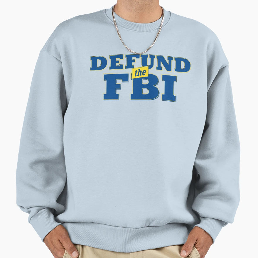 Defund Fbi Sweatshirt - Novelty Apparel for Adults - T-Shirt, Sweatshirt, Hoodie