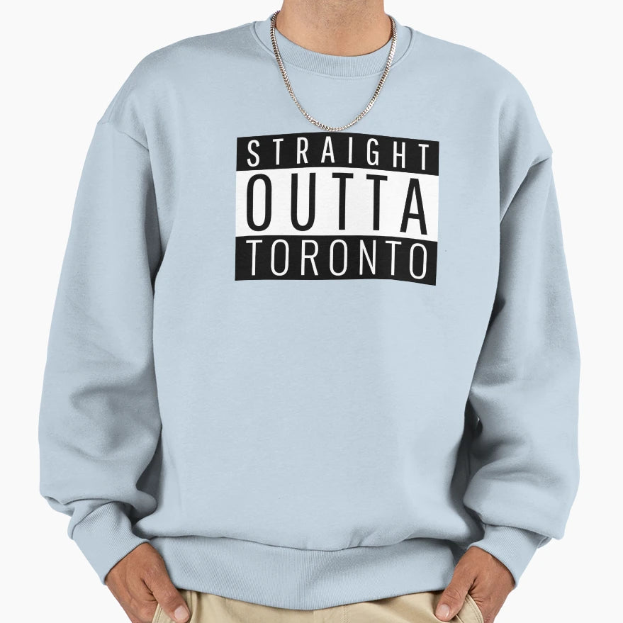 Straight Outta Toronto Sweatshirt - Streetwear Style Unisex - T-Shirt, Sweatshirt, Hoodie