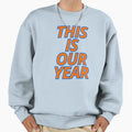 This Is Our Year Sweatshirt - Streetwear Style Unisex - T-Shirt, Sweatshirt, Hoodie