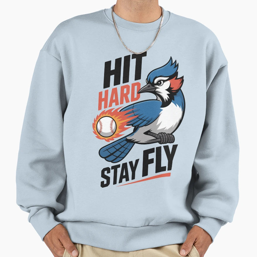 Hit Hard Stay Fly Sweatshirt - Graphic Print Unisex - T-Shirt, Sweatshirt, Hoodie
