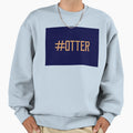 Otter Hashtag Sweatshirt - Custom Art Print Men Women - T-Shirt, Sweatshirt, Hoodie