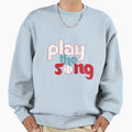 Play Song Sweatshirt - Casual Everyday Wear for Adults - T-Shirt, Sweatshirt, Hoodie
