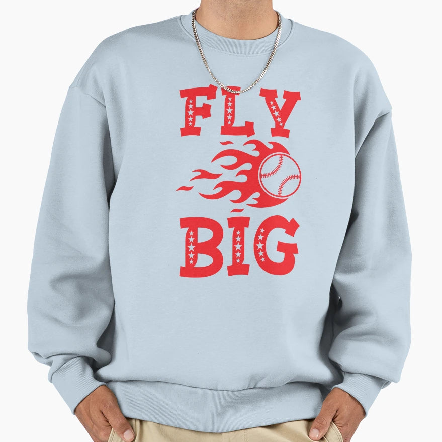 Fly Big Baseball Sweatshirt - Fun Novelty Design Men Women - T-Shirt, Sweatshirt, Hoodie